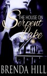 The House on Serpent Lake - Brenda Hill