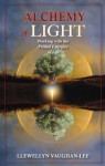 Alchemy of Light: Working with the Primal Energies of Life - Llewellyn Vaughan-Lee