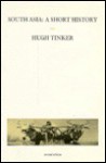 South Asia: A Short History - Hugh Tinker