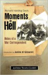 Moments in Hell: Notes of a War Correspondent - Richard Harding Davis