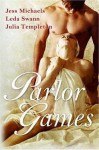 Parlor Games - Jess Michaels, Julia Templeton, Leda Swann