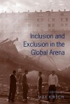 Inclusion and Exclusion in the Global Arena - Max Kirsch
