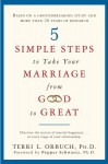 5 Simple Steps to Take Your Marriage from Good to Great - Terri L. Orbuch