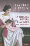 La Bellezza Salverà Il Mondo: Wilde, Rilke, Cvetaeva - Tzvetan Todorov, E. Lana