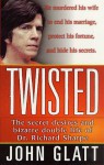 Twisted: The Secret Desires and Bizarre Double Life of Dr. Richard Sharpe (St. Martin's True Crime Library) - John Glatt