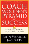 Coach Wooden's Pyramid of Success: Building Blocks For a Better Life - John Wooden, Jay Carty