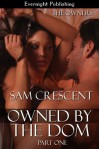 Owned By The Dom: Part One - Sam Crescent