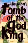 Tomb of the God King - Julia Talbot