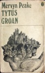 Tytus Groan - Mervyn Peake