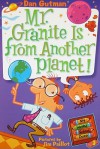 Mr. Granite Is from Another Planet! - Dan Gutman, Jim Paillot