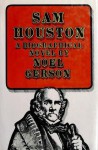 Sam Houston: A Biographical Novel - Noel B. Gerson