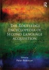 The Routledge Encyclopedia of Second Language Acquisition - Peter Robinson