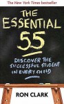 The Essential 55: Discover the Successful Student in Every Child - Ron Clark