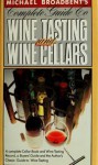 The Complete Guide to Wine Tasting and Wine Cellars - Michael Broadbent
