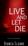 Live and Let Die - Bianca Sloane