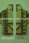 Gendering the Recession: Media and Culture in an Age of Austerity - Diane Negra, Yvonne Tasker