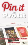 Pin It To Profit - Dave Robinson, Mike DeWolfe, Cheryl DeWolfe