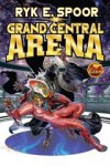 Grand Central Arena - Ryk E. Spoor