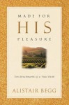 Made for His Pleasure: Ten Benchmarks of a Vital Faith - Alistair Begg