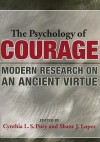 The Psychology of Courage: Modern Research on an Ancient Virtue - Cynthia L. S. Pury, Shane J. Lopez