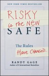 Risky Is the New Safe: The Rules Have Changed . . . - Randy Gage