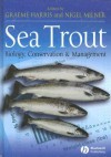 Sea Trout: Biology, Conservation and Management: Proceedings of the First International Sea Trout Symposium, Cardiff, July 2004 - Graeme Harris