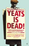 Yeats Is Dead! - Frank McCourt, Marian Keyes, Roddy Doyle, Conor McPherson, Joseph O'Connor (ur. 1963), Hugo Hamilton, Gene Kerrigan, Gina Moxley, Anthony Cronin, Owen O'Neill, Tom Humphries, Pauline McLynn, Charlie O'Neill, Donal O'Kelly, Gerard Stembridge