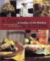 A Cowboy in the Kitchen: Recipes from Reata and Texas West of the Pecos - Grady Spears, Robb Walsh, Dick Patrick