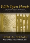 With Open Hands - Henri J.M. Nouwen, Sue Monk Kidd