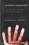 Los periodistas desaparecidos: Las voces que necesitaba silenciar la dictadura - Juan Carlos Camaño, Osvaldo Bayer, Héctor Germán Oesterheld