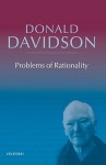 Problems of Rationality: Philosophical Essays - Donald Davidson