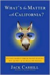 What's the Matter with California?: Cultural Rumbles from the Golden State and Why the Rest of Us Should Be Shaking - Jack Cashill