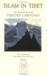 Islam in Tibet: Including Islam in the Tibetan Cultural Sphere; Buddhist and Islamic Viewpoints of Ultimate Reality; and The Illustrated Narrative: Tibetan Caravans - Gray Henry, Gray Henry, Kevin Bubriskie, Jean-Baptiste Rabonan, Dalai Lama XIV, Marco Pallis