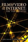 Film and Video on the Internet: The Top 500 Sites - Bert Deivert, Dan Harries, Michael Wiese