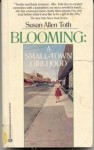 Blooming: a Small-Town Girlhood - Susan Allen Toth