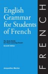 English Grammar for Students of French: The Study Guide for Those Learning French, Seventh edition (O&H Study Guides) - Jacqueline Morton