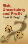 Risk, Uncertainty and Profit - Frank H. Knight