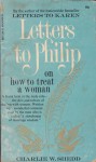 Letters to Philip: On How to Treat a Woman - Charlie W. Shedd