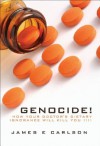 GENOCIDE: HOW YOUR DOCTOR'S DIETARY IGNORANCE WILL KILL YOU - James Carlson