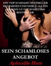 SEIN SCHAMLOSES ANGEBOT (Dem Milliardär verpflichtet und von ihm ausgenutzt) (German Edition) - Aphrodite Hunt