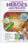 Your Body's Heroes and Villains: Microexplorers : Learning Aobut Immune Cells : The Tiny Defenders That Safeguard Our Lives Against Nasty Bacteria and Viruses (Microexplorers Series) - Patrick A. Baeuerle, Norbert Landa, Patrick Bauerle