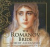 The Romanov Bride - Robert Alexander, Stefan Rudnicki, Gabrielle DeCuir