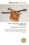 Migration Period - Agnes F. Vandome, John McBrewster, Sam B Miller II