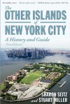 The Other Islands of New York City: A History and Guide (Third Edition) - Sharon Seitz, Stuart Miller