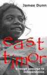 East Timor: A Rough Passage To Independence - James Dunn