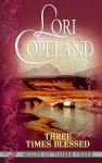 Three Times Blessed - Lori Copeland