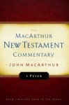 First Peter MacArthur New Testament Commentary - John F. MacArthur Jr.