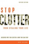 Stop Clutter From Stealing Your Life: Discover Why You Clutter and How You Can Stop - Mike Nelson