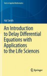 An Introduction to Delay Differential Equations with Applications to the Life Sciences - Hal Smith