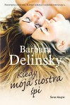 Kiedy moja siostra śpi - Barbara Delinsky, Kaja Rupocińska